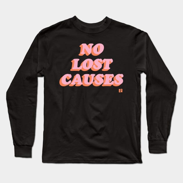 No Lost Causes Long Sleeve T-Shirt by DreamCenterLKLD